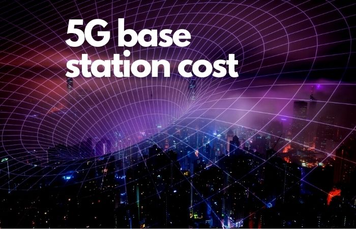 5G base station cost